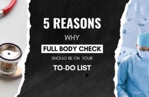 5 Reasons Why a Full Body Check Should Be on Your To-Do List | Full Body Check